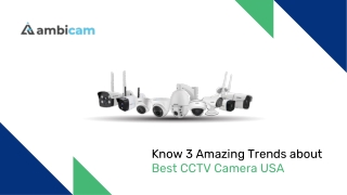 Know 3 Amazing Trends about Best CCTV Camera USA