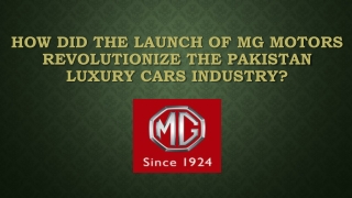 How did the launch of MG motors revolutionize the Pakistan Luxury Cars industry?