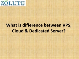 What is difference between VPS, Cloud & Dedicated Server?