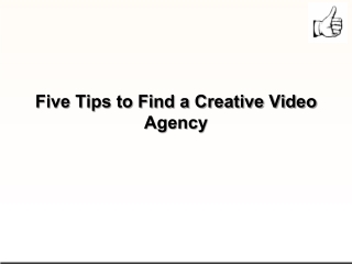 Five Tips to Find a Creative Video Agency