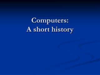 Computers: A short history