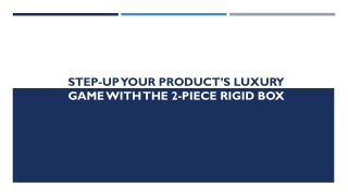 Step-Up Your Product’s Luxury Game with the 2-Piece Rigid Box