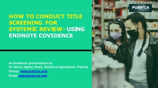 Conduct title screening for systemic review- using Endnote Covidence – Pubrica