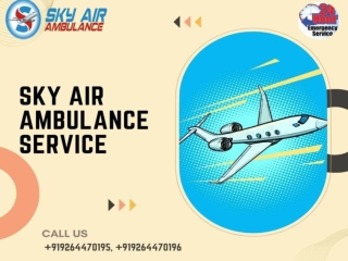 Acquire now at the Negotiable Price Sky Air Ambulance in Guwahati in Emergency