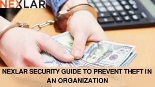 NEXLAR SECURITY GUIDE TO PREVENT THEFT IN AN ORGANIZATION