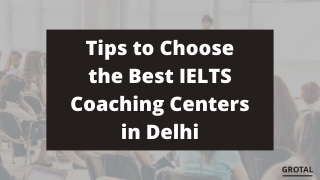 Best Tips to Choose IELTS Coaching Centers in Delhi