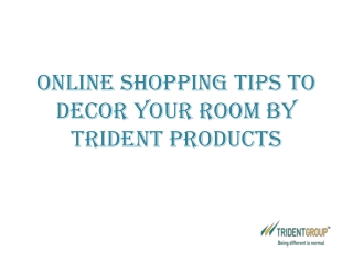 Online Shopping Tips to Decor your Room By Trident Products