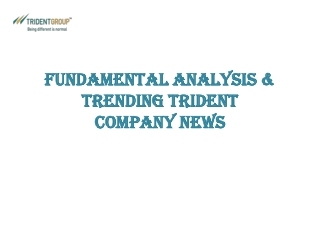 Fundamental Analysis & Trending Trident Company