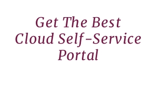 Get The Best Cloud Self-Service Portal