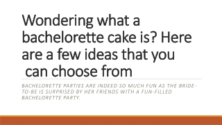 Wondering what a bachelorette cake is Here are a few ideas that you can choose from