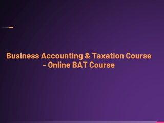Business Accounting & Taxation Course - Online BAT Course