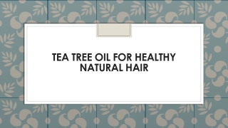 Tea Tree Oil for Healthy Natural Hair