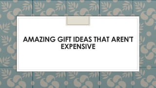 Amazing Gift Ideas That Aren't Expensive