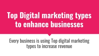 Top Digital marketing types to enhance businesses