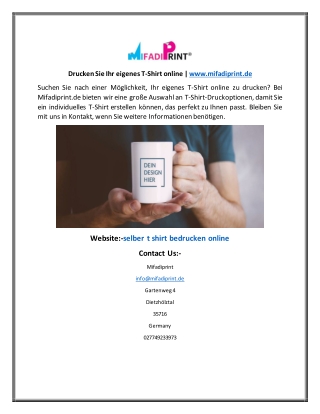 Drucken Sie Ihr eigenes T-Shirt online  www.mifadiprint.de