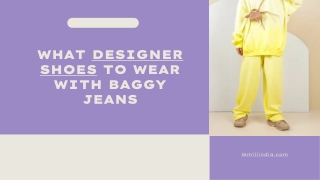 WHAT DESIGNER SHOES TO WEAR WITH BAGGY JEANS - Le Mill