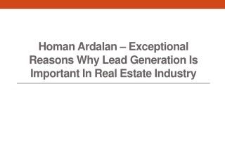 Homan Ardalan – Exceptional Reasons Why Lead Generation Is Important In Real Estate Industry