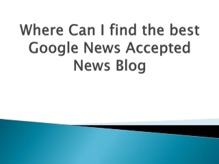 Where-Can-I-find-the-best-Google-News-Accepted-News-Blog