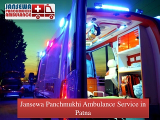 Select Ambulance in Patna with Health Benefits by Jansewa Panchmukhi