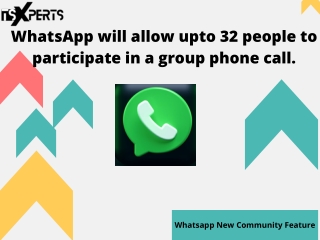 WhatsApp will allow upto 32 people to participate in a group phone call.