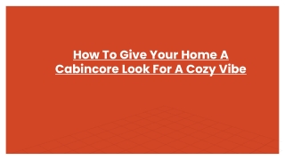 How To Give Your Home A Cabincore Look For A Cozy Vibe