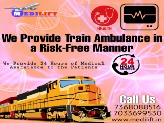 Medilift Train Ambulance in Patna and Guwahati is Performing Risk-Free Transportation of the Patients