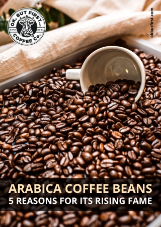 5 Reasons For The Rising Stardom Of Arabica Coffee Beans