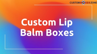 How Lip Balm Packaging Boxes Give Boost Your Product