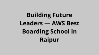 Building Future Leaders — AWS Best Boarding School in Raipur