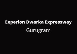 Experion Developers Dwarka Expressway Gurgaon | A Life of Having Agile Strategie