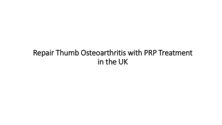 Repair Thumb Osteoarthritis with PRP Treatment in the UK