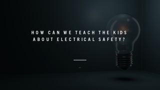 10 How can we teach the Kids about Electrical Safety