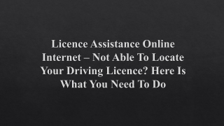 Licence Assistance Online Internet – Not Able To Locate Your Driving Licence?