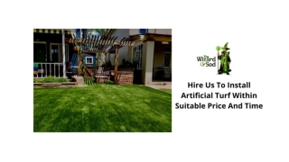 HIRE US TO INSTALL ARTIFICIAL TURF WITHIN SUITABLE PRICE AND TIME