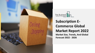 Subscription E-Commerce Market Industry Outlook, Opportunities in Market 2031