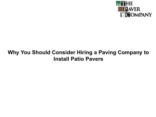 Why You Should Consider Hiring a Paving Company to Install Patio Pavers