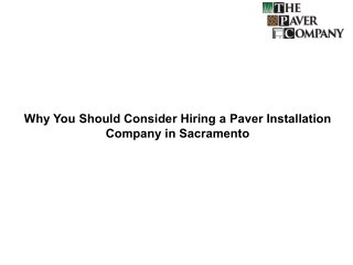 Why You Should Consider Hiring a Paver Installation Company in Sacramento