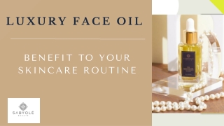 How the Right Luxury Face Oil Can Benefit Your Skincare Routine