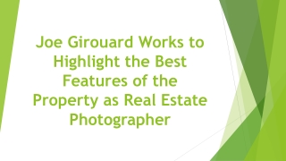 Joe Girouard Works to Highlight the Best Features of the Property as Real Estate Photographer