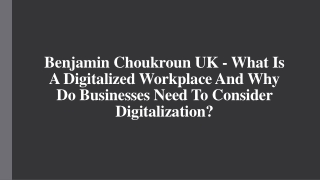 Benjamin Choukroun UK - What Is A Digitalized Workplace And Why Do Businesses Need To Consider Digitalization