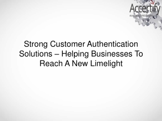 Strong Customer Authentication Solutions – Helping Businesses To Reach A New Limelight