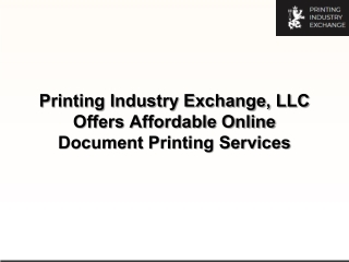 Printing Industry Exchange, LLC Offers Affordable Online Document Printing Services
