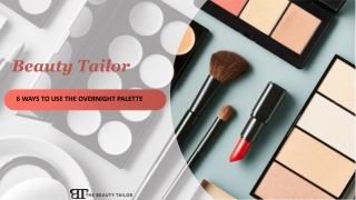 6 WAYS TO USE THE OVERNIGHT PALETTE -Beauty tailor-converted