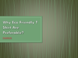 Why Eco Friendly T Shirt Are Preferable