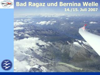 Bad Ragaz und Bernina Welle