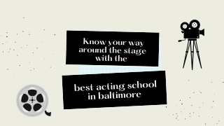 Know Your Way Around the Stage with the Best Acting School in Baltimore