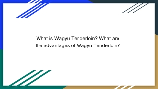 What is Wagyu Tenderloin_ What are the advantages of Wagyu Tenderloin_