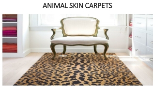 ANIMAL SKIN CARPETS