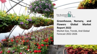 Greenhouse, Nursery, and Flowers Global Market Report 2022