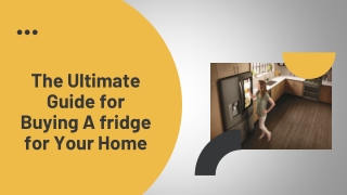 The Ultimate Guide for Buying A fridge for Your Home